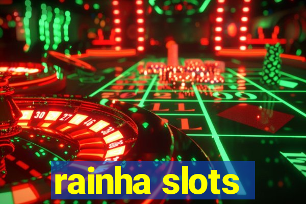 rainha slots